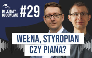 Dwóch mężczyzn w okularach jest pokazanych nad grafiką z polskim tekstem: Wełna, styropian czy piana? Czym ocieplić dom? i#29 Dylematy Budowlane. Pod tekstem pojawiają się symbole dźwięku.